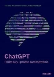 ChatGPT. Podstawy i proste zastosowania (przepakow - Filip Sala, Marzena Sala-tefelska, Maksymilian Bu