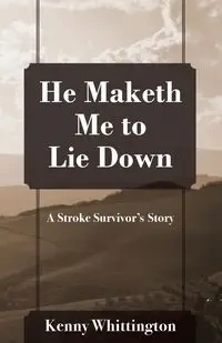 He Maketh Me to Lie Down - Kenny Whittington