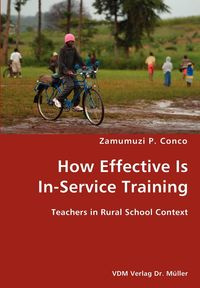 How Effective Is In-Service Training- Teachers in Rural School Context - Conco Zamumuzi P.