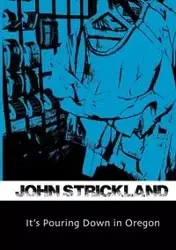 It's Pouring Down in Oregon - John Strickland