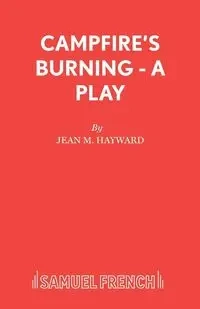 Campfire's Burning - A Play - Jean Hayward M