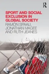 Sport and Social Exclusion in Global Society - Ramón Spaaij