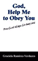 God, Help Me to Obey You - Graciela Ramirez Verduzco