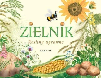 Zielnik. Rośliny uprawne - Małgorzata i Henryk Garbarczykowie