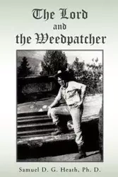 The Lord and The Weedpatcher - Heath Samuel Ph. D. G.