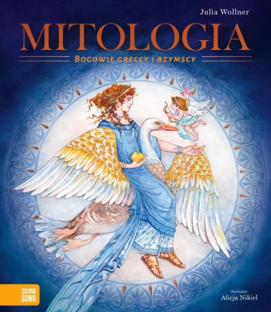 Mitologia. Bogowie greccy i rzymscy - Julia Wollner, Alicja Nikiel