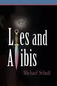 Lies and Alibis - Michael Schutt