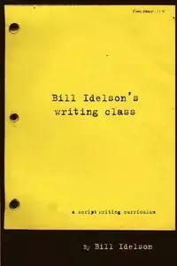 Bill Idelson's Writing Class - Bill Idelson