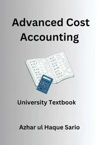 Advanced Cost Accounting - Sario Azhar ul Haque