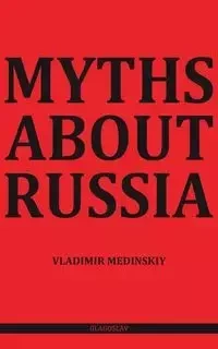 Myths about Russia - Medinskiy Vladimir