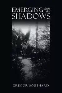 Emerging from the Shadows - Southard Gregor