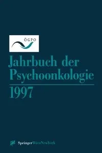 Jahrbuch Der Psychoonkologie 1997 - Osterreichische Gesellschaft Fur Psychoo