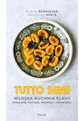 eBook Tutto bene. Włoska kuchnia Flavii. Rodzinne historie, przepisy i opowieści - Flavia Borawska, Małgorzata Minta epub mobi