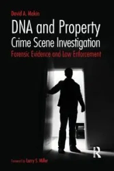 DNA and Property Crime Scene Investigation - David A. Makin