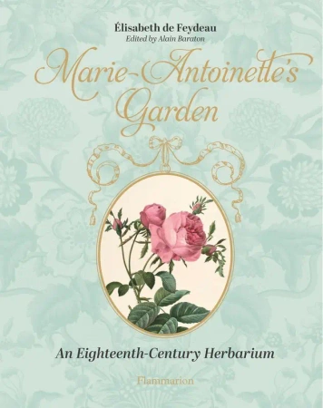 Marie-Antoinette's Garden - Élisabeth de Feydeau