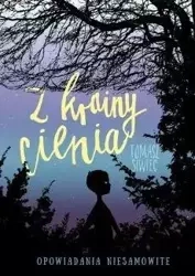 Z krainy cienia. Opowiadania niesamowite - Tomasz Siwiec
