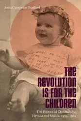 The Revolution Is for the Children - Bradford Anita Casavantes