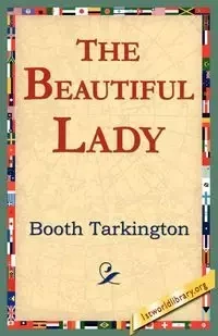 The Beautiful Lady - Tarkington Booth