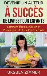 Devenir un auteur à succès de livres pour enfants - Ursula Zimmer