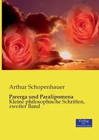 Parerga und Paralipomena - Arthur Schopenhauer