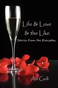 Life & Love & the Like - Gvili Avi