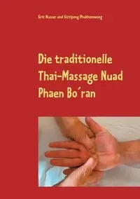 Die traditionelle Thai-Massage Nuad Phaen Bo´ran - Nusser Grit