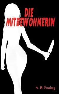 Die Mitbewohnerin - Funing A.B.