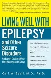 Living Well with Epilepsy and Other Seizure Disorders - Carl Bazil W