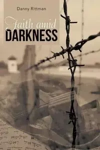 Faith Amid Darkness - Danny Rittman