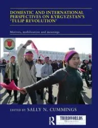 Domestic and International Perspectives on Kyrgyzstan's 'Tulip Revolution' - Cummings Sally