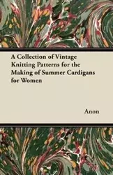 A Collection of Vintage Knitting Patterns for the Making of Summer Cardigans for Women - Anon
