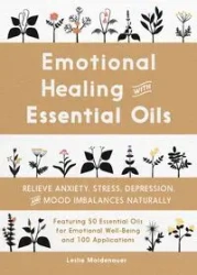 Emotional Healing with Essential Oils - Leslie Moldenauer