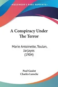 A Conspiracy Under The Terror - Paul Gaulot