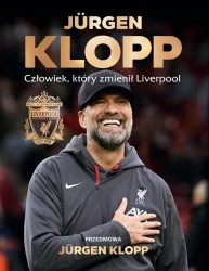 Jurgen Klopp. Człowiek, który zmienił Liverpool - praca zbiorowa