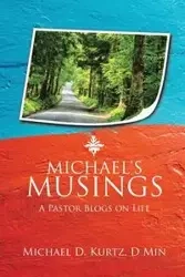 MICHAEL'S MUSINGS - Min Michael D. Kurtz D