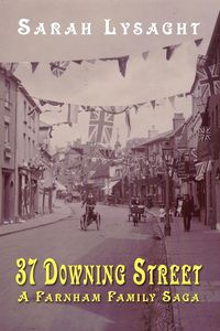 37 Downing Street - A Farnham Family Saga - Sarah Lysaght