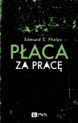 Płaca za pracę - Edmund S. Phelps, Paweł Nowak
