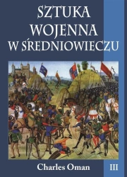 Sztuka wojenna w sredniowieczu Tom 3 - Charles Oman