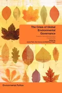 The Crisis of Global Environmental Governance - Park Jacob