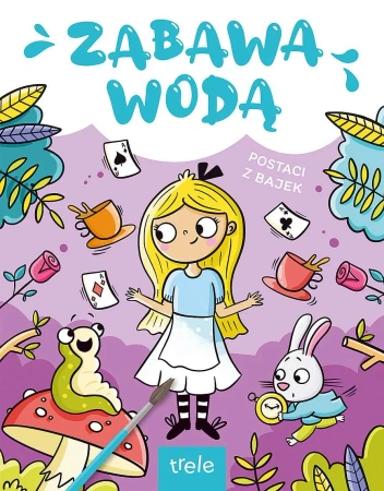 Postaci z bajek. Zabawa wodą - opracowanie zbiorowe