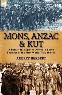 Mons, Anzac & Kut - Herbert Aubrey