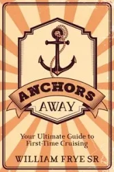 Anchors Away - William Frye Sr.