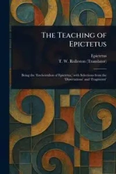 The Teaching of Epictetus - Epictetus