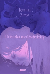 Ucieczka niedźwiedzicy - Joanna Bator
