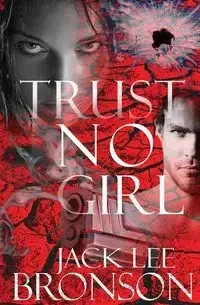 Trust No Girl - Jack Lee Bronson