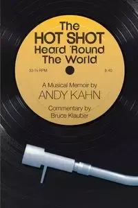 The HOT SHOT Heard 'Round the World - Andy Kahn