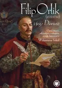 Filip Orlik (1672-1742) i jego Diariusz - Sobol Walentyna