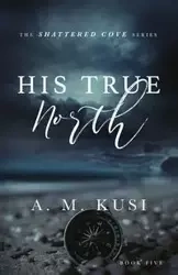 His True North - Kusi A. M.
