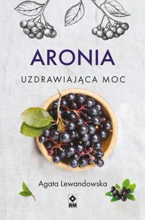 eBook Aronia. Uzdrawiająca moc - Agata Lewandowska epub mobi