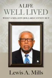 A Life Well Lived - Lewis A. Mills
